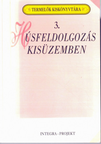 Szenes Endr�n� dr.  (szerk.) - H�sfeldolgoz�s kis�zemben (Termel�k Kisk�nyvt�ra 3.)