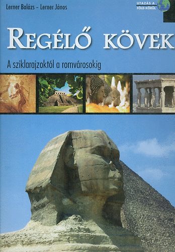 Lerner Balzs; Lerner Jnos - Regl kvek - A sziklarajzoktl a romvrosokig