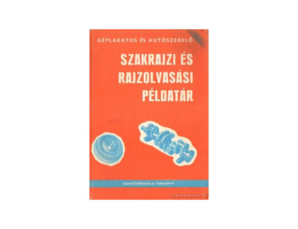 Moh�csi Istv�n - G�plakatos �s aut�szerel� szakrajzi �s rajzolvas�si p�ldat�r