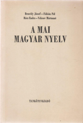 Benc�dy-F�bi�n-R�cz-Velcsov - A mai magyar nyelv