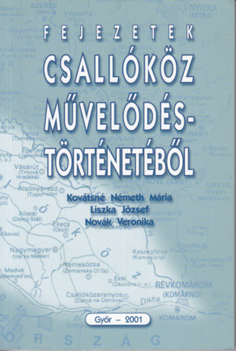 Kovátsné - Liszka - Novák - Fejezetek Csallóköz művelődéstörténetéből