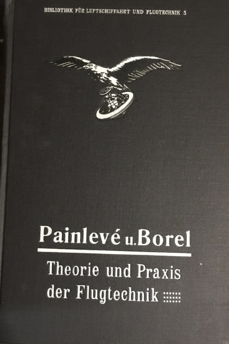 Émile Borel Painlevé Paul - Theorie und Praxis der Flugtechnik