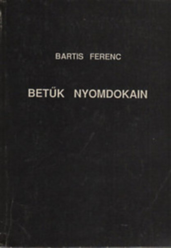 Bartis Ferenc - Bet�k nyomdokain