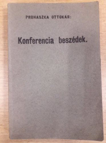 Proh�szka Ottok�r - Konferencia besz�dek