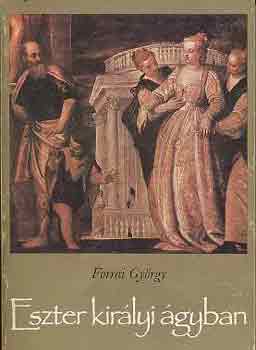 Forrai Gy�rgy - Eszter kir�lyi �gyban