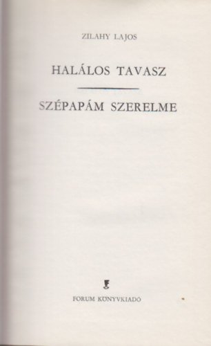 Zilahy Lajos - Hal�los tavasz -Sz�pap�m szerelme