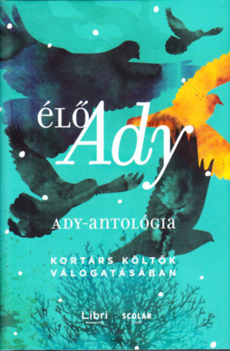 Ady Endre - �l� Ady: Ady-antol�gia