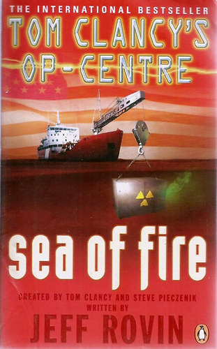 Jeff Rovin Tom Clancy - Tom Clancy's Op-Center: Sea of Fire