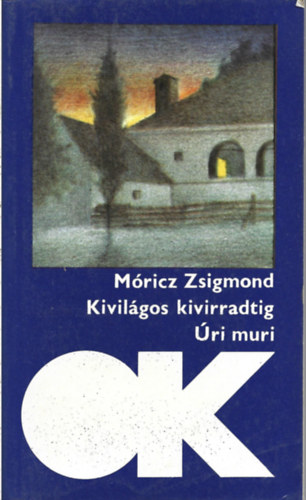 M�ricz Zsigmond - Kivil�gos kivirradatig - �ri muri (Olcs� k�nyvt�r)