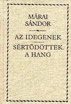 M�rai S�ndor - Az idegenek-S�rt�d�ttek-A hang