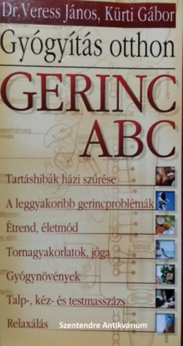 SZERZŐ Dr. Veress János Kürti Gábor LEKTOR Kuhn Gabriella Soósné Zimmer Teodóra - Gerinc ABC - Így tornázzunk!, Gyógyítás otthon