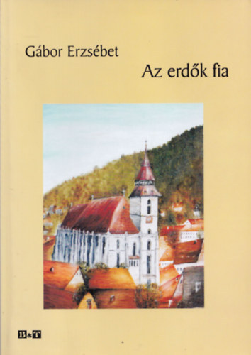 G�bor Erzs�bet - Az erd�k fia