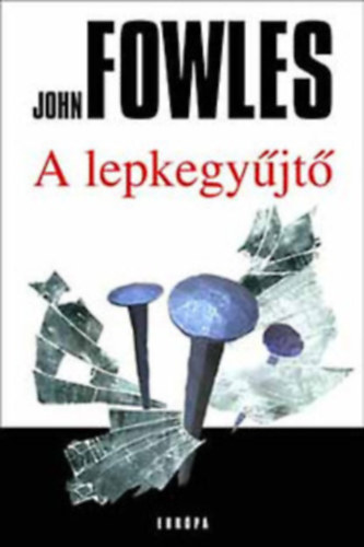 John Fowles - A  lepkegyűjtő