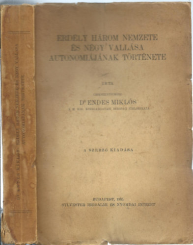 Dr. Endes Mikl�s - Erd�ly h�rom nemzete �s n�gy vall�sa autonomi�j�nak t�rt�nete