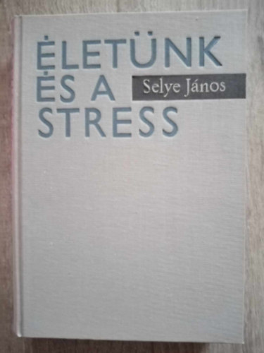 Selye Jnos - letnk s a stressz