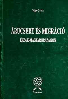 Viga Gyula - rucsere s migrci szak-Magyarorszgon