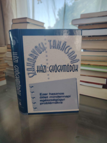 H�zi gy�gym�dok - Ezer hasznos �tlet mindennapi eg�szs�g�gyi probl�m�kra