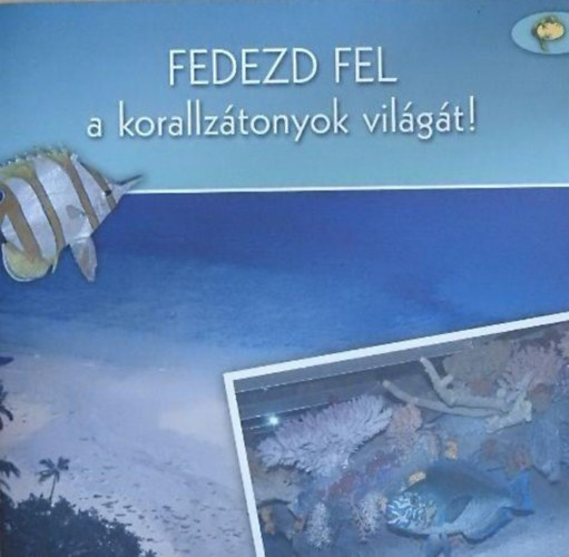 Holler Judit - Fedezd fel a korallztonyok vilgt!