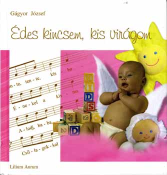 Gágyor József - Édes kincsem, kis virágom