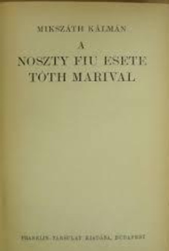 Miksz�th K�lm�n - A Noszty fi� esete T�th Marival