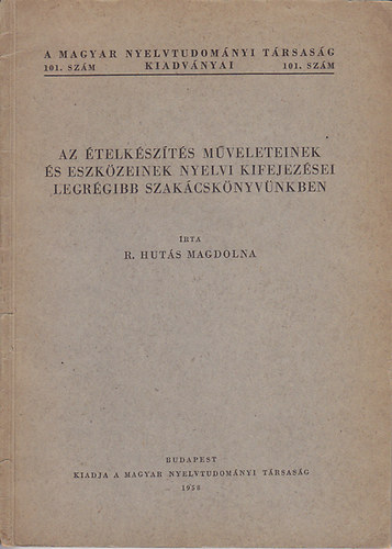 R. Huts Magdolna - Az telkszts mveleteinek s eszkzeinek nyelvi kifejezsei legrgibb szakcsknyvnkben (A Magyar Nyelvtudomnyi Trsasg kiadvnyai 101.szm)