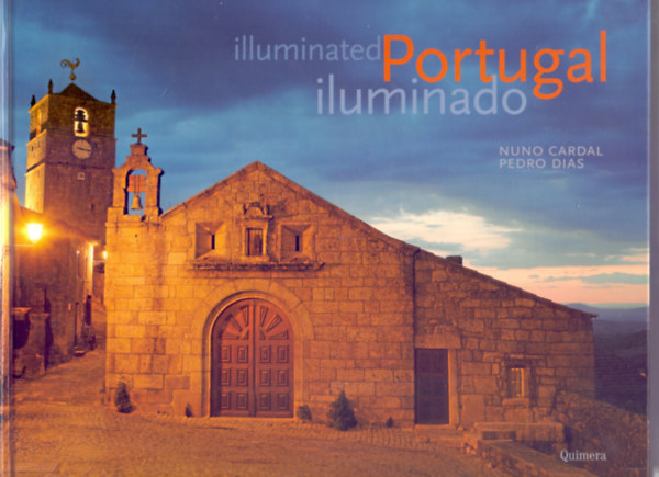 Nuno Cardal - Pedro Dias - PORTUGAL ILUMINADO. PORTUGAL ILLUMINATED. (3.a Ediao / 3rd edition - Portugl-angol ktnyelv)