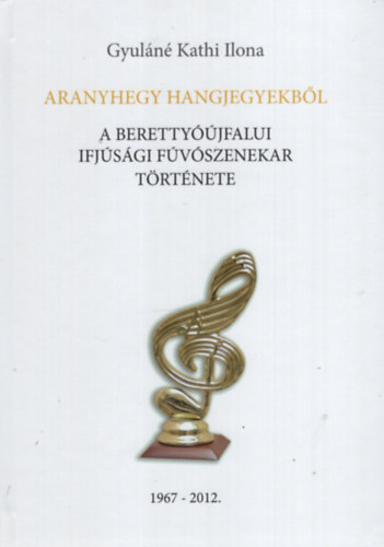 Gyuláné Kathi Ilona - Aranyhegy hangjegyekből