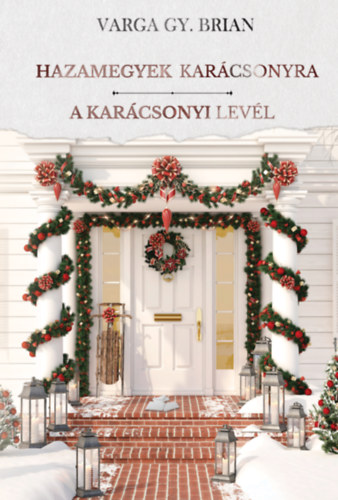 Varga Gy. Brian - Hazamegyek karácsonyra / A karácsonyi levél