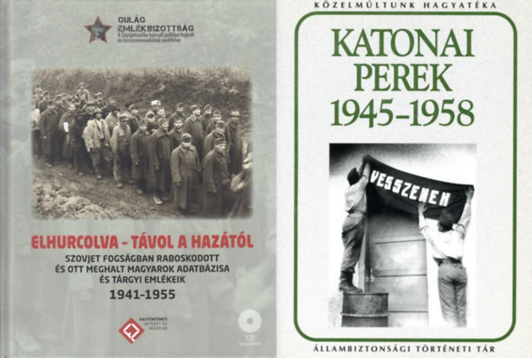 Okv�th Imre  Kincses Katalin M�ria (szerk.) - 2 db k�nyv a kommunizmus b�neir�l: Elhurcolva - T�vol a haz�t�l + Katonai perek 1945-1958