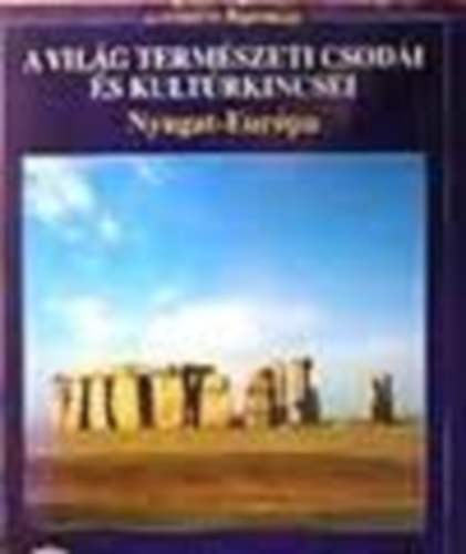 Alexandra Kiadó - A világ természeti csodái és kultúrkincsei: Nyugat-Európa