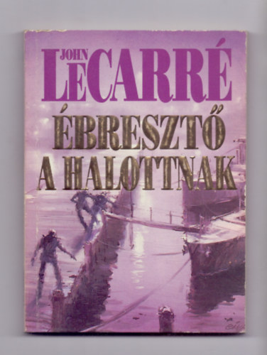 John LeCarré - Ébresztő a halottnak