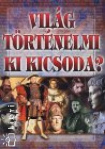 Vil�gt�rt�nelmi ki kicsoda?