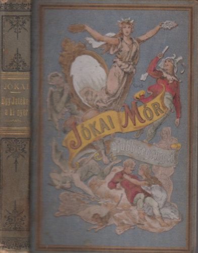 Jkai Mr - Egy jtkos, a ki nyer (Jkai Mr ujabb regnyei)