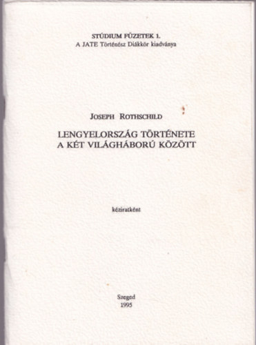 Joseph Rothschild - Lengyelorsz�g t�rt�nete a k�t vil�gh�bor� k�z�tt