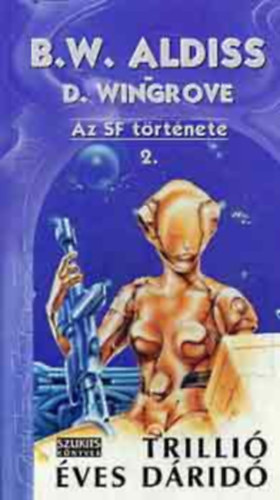 W. Aldiss; D. Wingrove - Trillió éves dáridó 2.