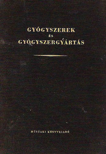 DR. Bayer-Dr. Bodánszky-DR. Gerendás-Horváth-Kassz - Gyógyszerek és gyógyszergyártás