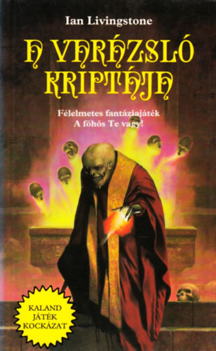 Ian Livingstone - A varázsló kriptája (Kaland Játék Kockázat)