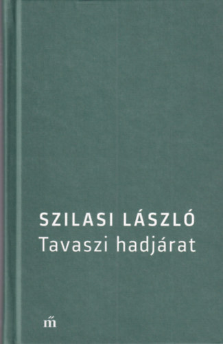 Szilasi L�szl� - Tavaszi hadj�rat