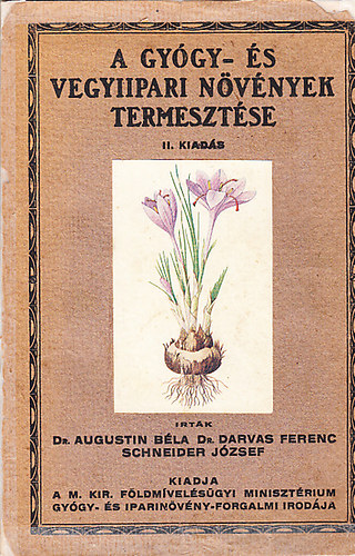 Dr. Augustin B., Dr. Darvas F., Dr. Schneider J. - A gyógy- és vegyiipari növények termesztése