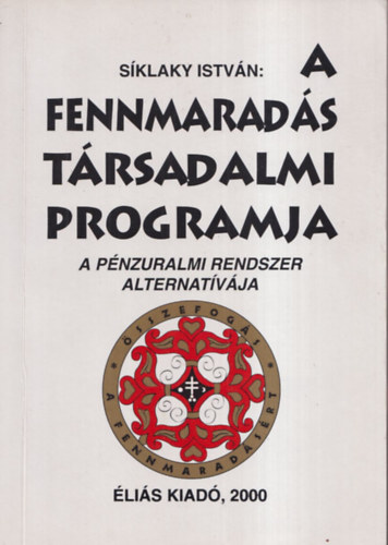 S�klaky Istv�n - A fennmarad�s t�rsadalmi programja (A p�nzuralmi rendszer alternat�v�ja)