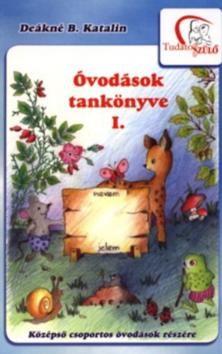 Deákné B. Katalin - Óvodások tankönyve I.