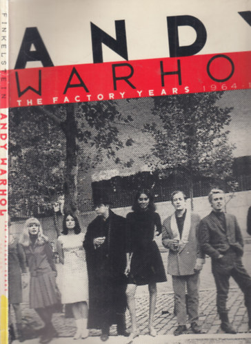 Nat Finkelstein - Andy Warhol- The Factory Years 1964-1967.