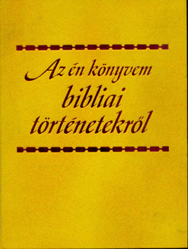 Az �n k�nyvem bibliai t�rt�netekr�l