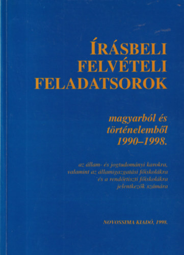 �r�sbeli felv�teli feladatsorok �s megold�saik magyarb�l �s t�rt�nelemb�l 1990-1998.