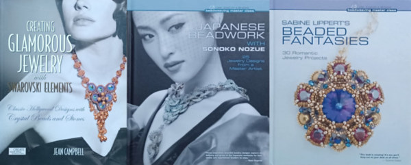 Jean, Jean Campbell, Nathalie Mornu Campbell - SABINE LIPPERT'S BEADED FANTASIES - 30 Romantic Jewelry Projects + JAPANESE BEADWORK WITH SONOKO NOZUE - 25 Jewelry Designes from a Master Artist + Creating Glamorous Jewelry with Swarovski Elements: Classic Hollywood Designs with Crystal Beads and S