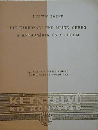 Ludwig Brne - Die Karbonari und meine Ohren - A karbonrik s a flem (Ktnyelv)