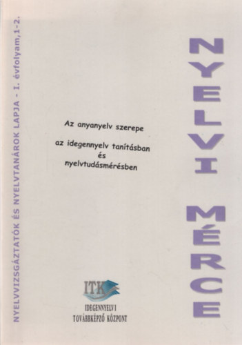Tam�ssyn� dr. B�r� Magda, Staub Val�ria Fekete Hajnal - Nyelvi m�rce - Az anyanyelv szerepe az idegennyelv tan�t�sban �s nyelvtud�sm�r�sben I. �vf. 1-2. sz�m