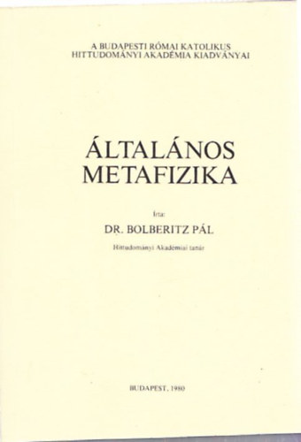 Bolberitz P�l dr. - �ltal�nos metafizika