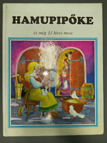 Kricskovics Zsuzsanna (rajz) Reményi-Gyenes István (szerk.) - Hamupipőke - és még 11 híres mese (Az erdő három törpéje / A repülő láda / Hóvirág és Vörösvirág / Az Édenkert / A piros cipellő / A nyúl és a sün / Jancsi és a varázsbab / Hűséges János / A hat szolga / A két fejedelem /