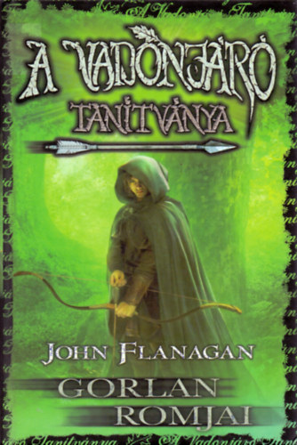 John Flanagan - A vadonjr tantvnya 1. - Gorlan romjai - kemny kts